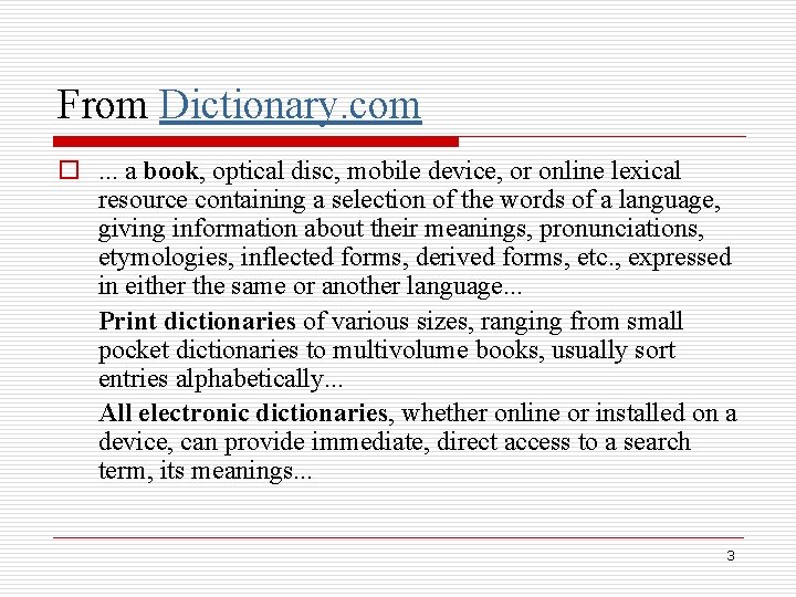From Dictionary. com o. . . a book, optical disc, mobile device, or online