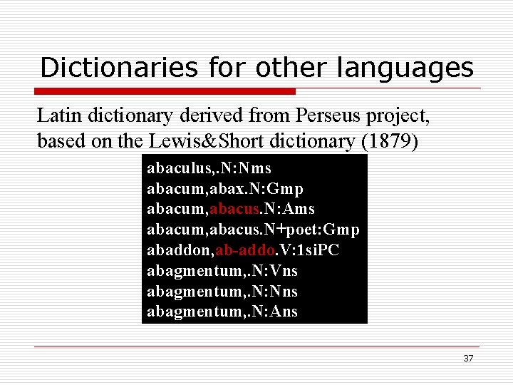 Dictionaries for other languages Latin dictionary derived from Perseus project, based on the Lewis&Short