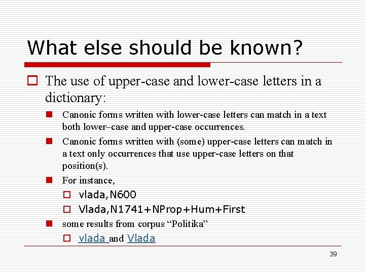 What else should be known? o The use of upper-case and lower-case letters in