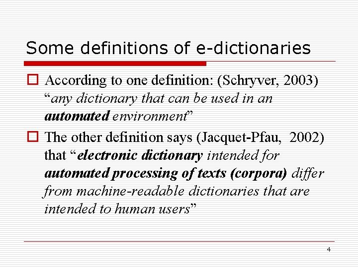 Some definitions of e-dictionaries o According to one definition: (Schryver, 2003) “any dictionary that