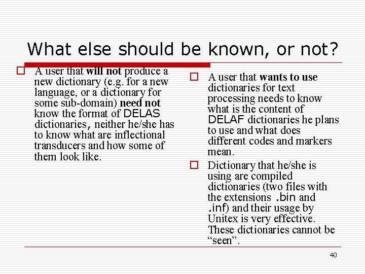 What else should be known, or not? o A user that will not produce