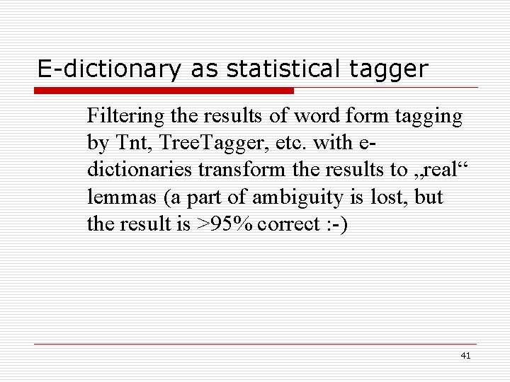 E-dictionary as statistical tagger Filtering the results of word form tagging by Tnt, Tree.