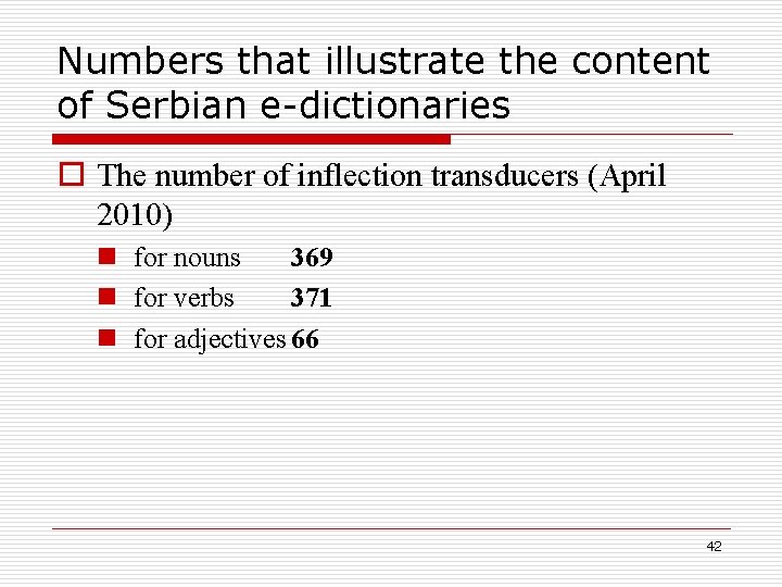 Numbers that illustrate the content of Serbian e-dictionaries o The number of inflection transducers