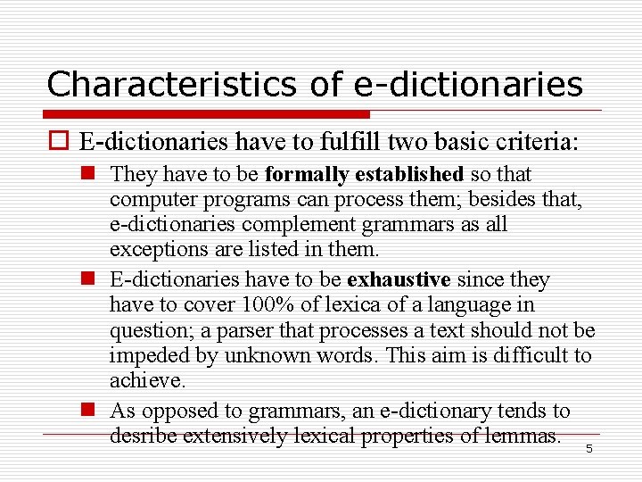 Characteristics of e-dictionaries o E-dictionaries have to fulfill two basic criteria: n They have