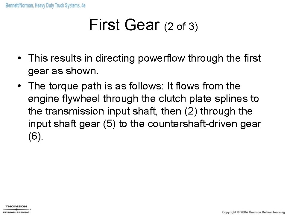 First Gear (2 of 3) • This results in directing powerflow through the first