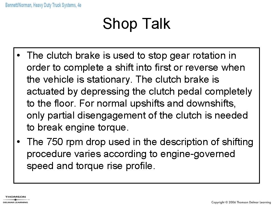 Shop Talk • The clutch brake is used to stop gear rotation in order