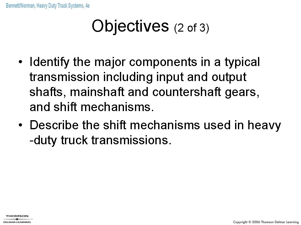 Objectives (2 of 3) • Identify the major components in a typical transmission including