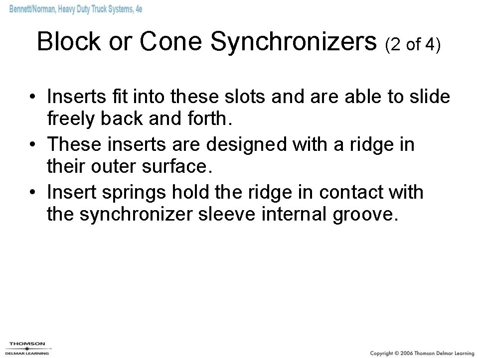 Block or Cone Synchronizers (2 of 4) • Inserts fit into these slots and