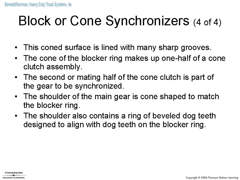 Block or Cone Synchronizers (4 of 4) • This coned surface is lined with