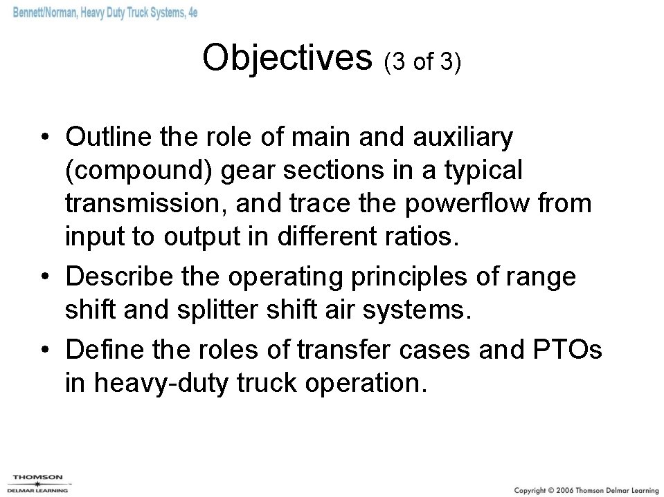Objectives (3 of 3) • Outline the role of main and auxiliary (compound) gear