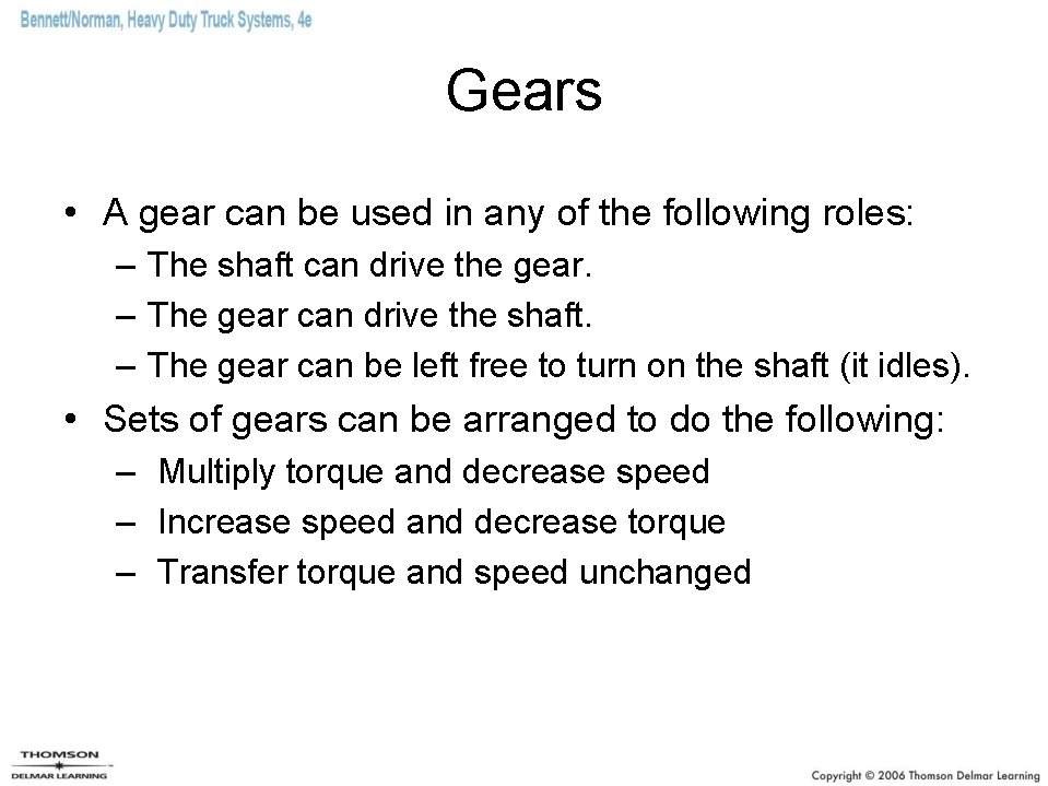 Gears • A gear can be used in any of the following roles: –
