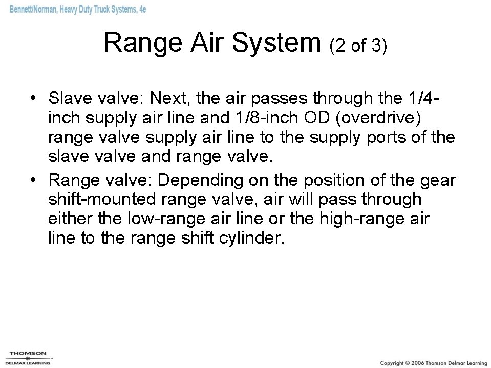 Range Air System (2 of 3) • Slave valve: Next, the air passes through