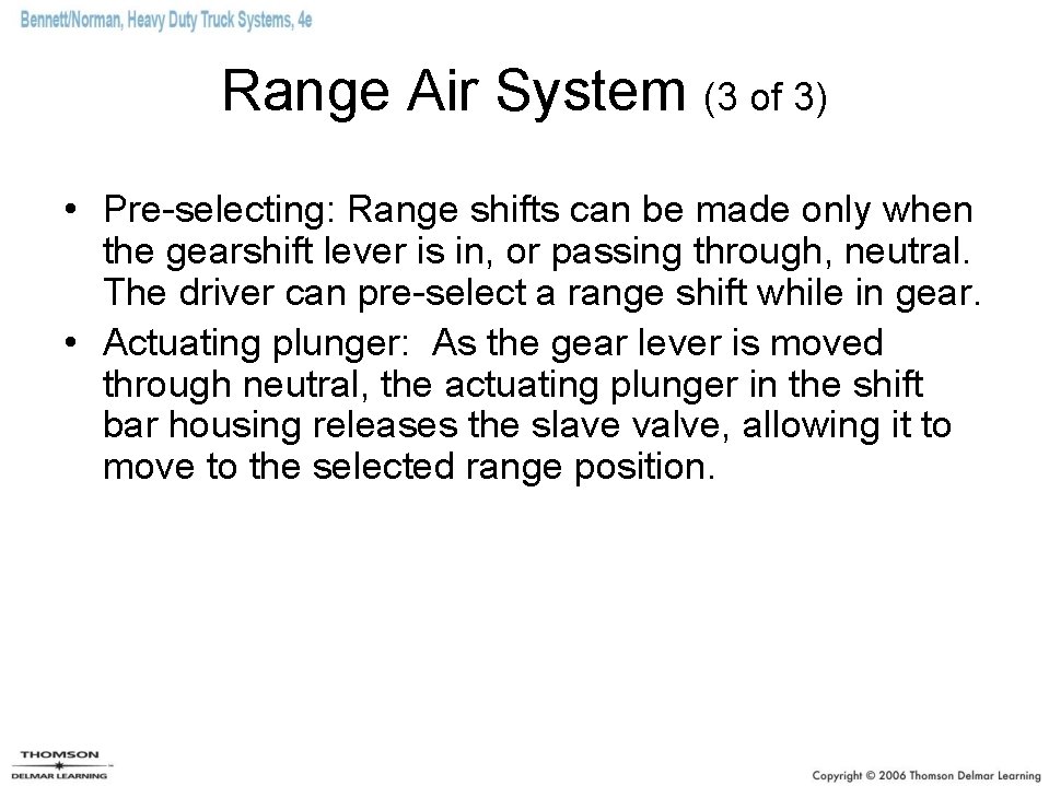 Range Air System (3 of 3) • Pre-selecting: Range shifts can be made only