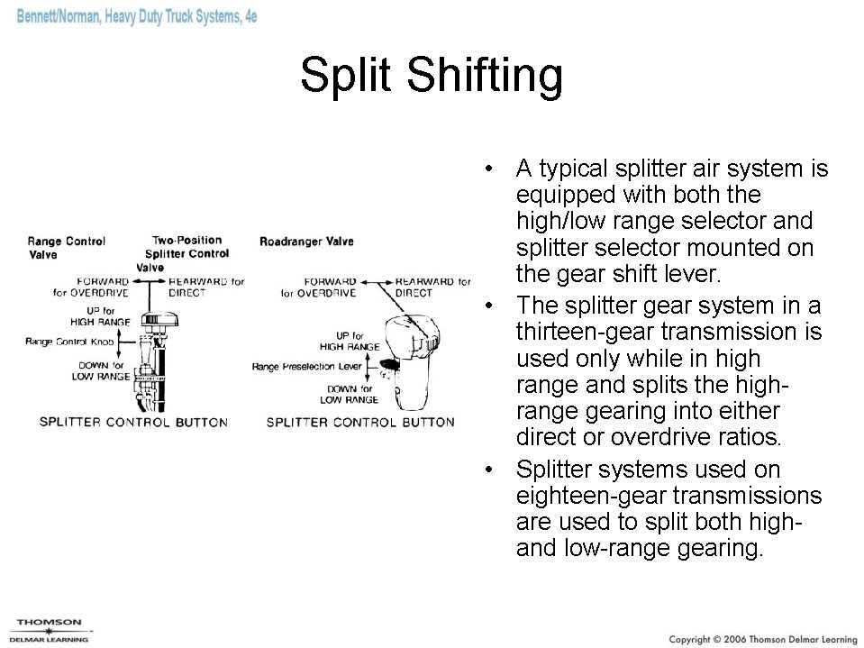 Split Shifting • A typical splitter air system is equipped with both the high/low