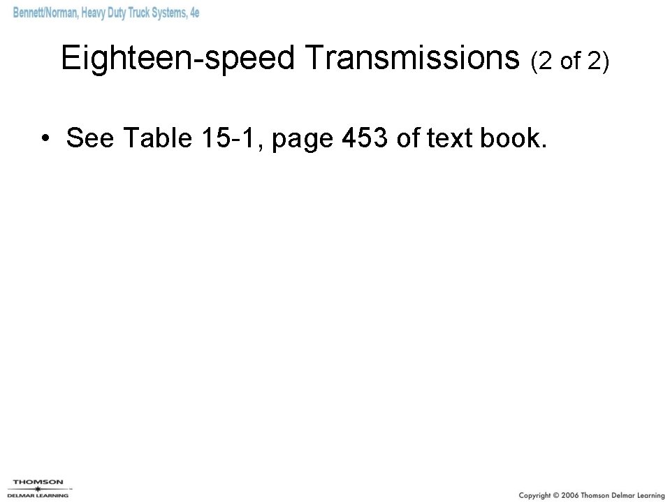 Eighteen-speed Transmissions (2 of 2) • See Table 15 -1, page 453 of text