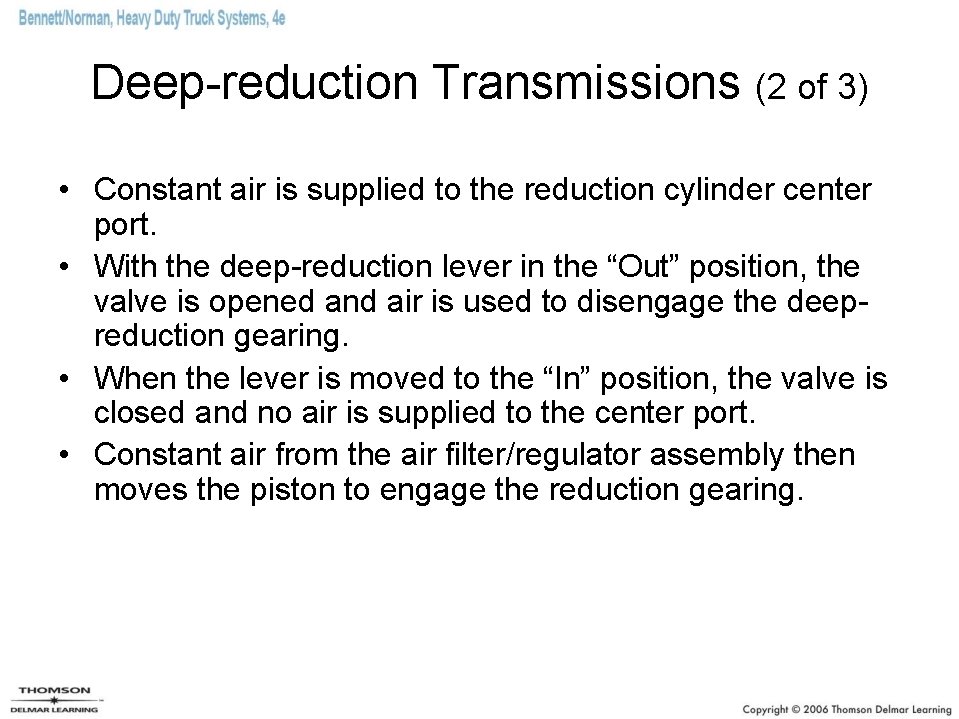 Deep-reduction Transmissions (2 of 3) • Constant air is supplied to the reduction cylinder