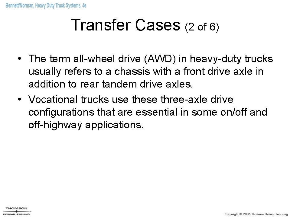 Transfer Cases (2 of 6) • The term all-wheel drive (AWD) in heavy-duty trucks