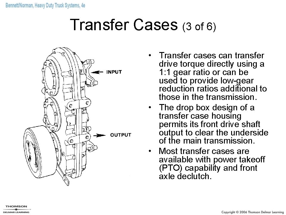 Transfer Cases (3 of 6) • Transfer cases can transfer drive torque directly using