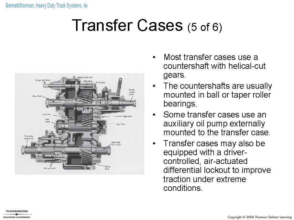 Transfer Cases (5 of 6) • Most transfer cases use a countershaft with helical-cut