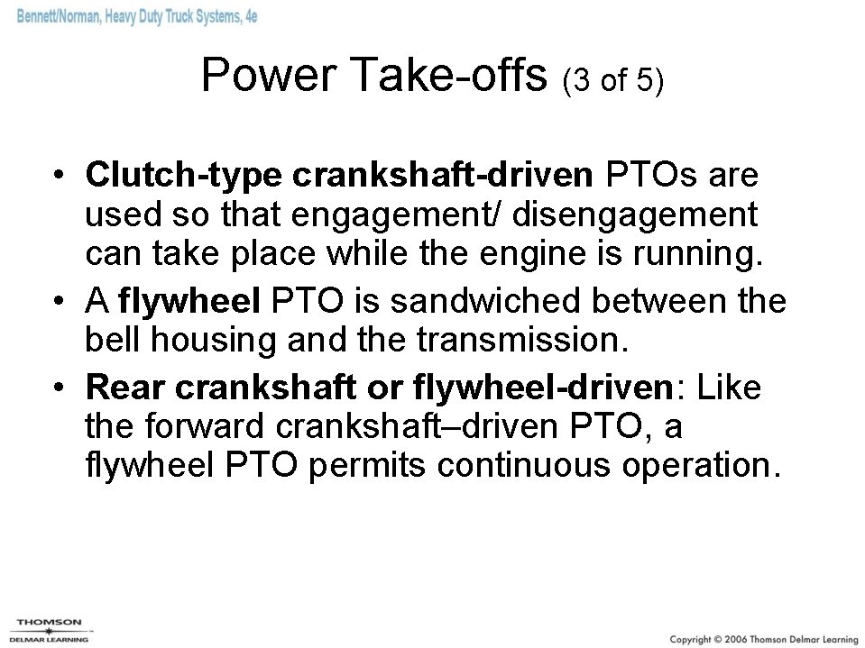 Power Take-offs (3 of 5) • Clutch-type crankshaft-driven PTOs are used so that engagement/