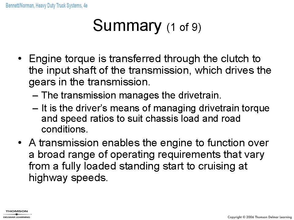 Summary (1 of 9) • Engine torque is transferred through the clutch to the