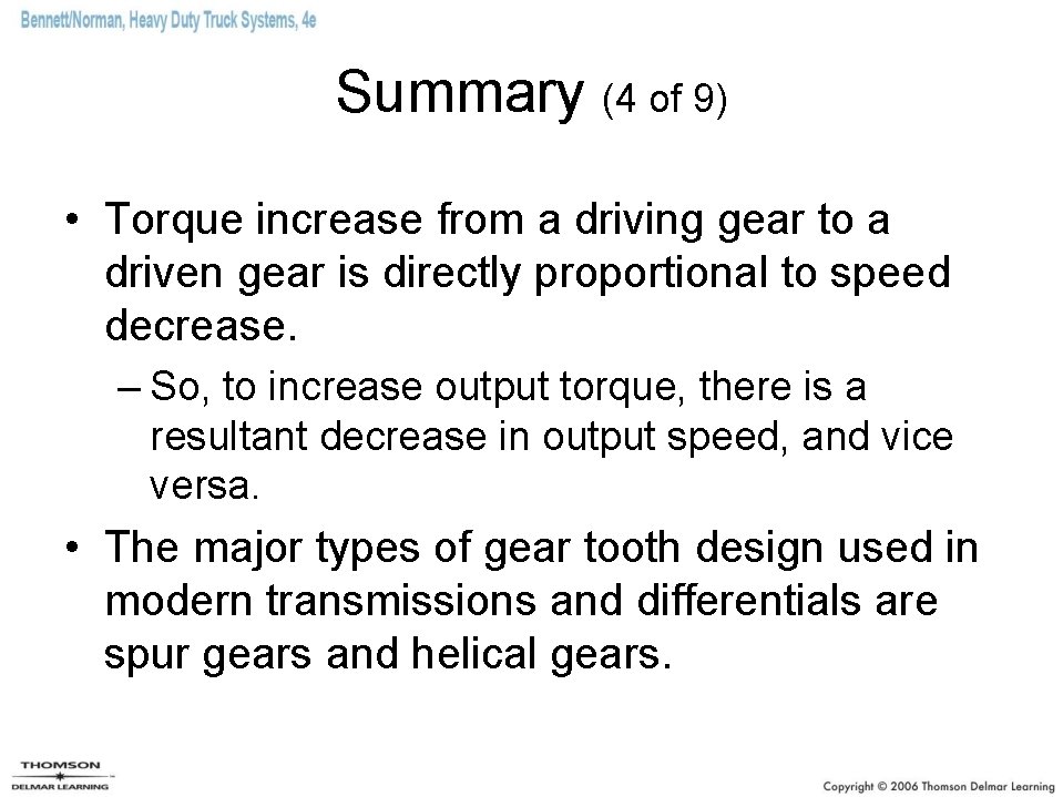 Summary (4 of 9) • Torque increase from a driving gear to a driven