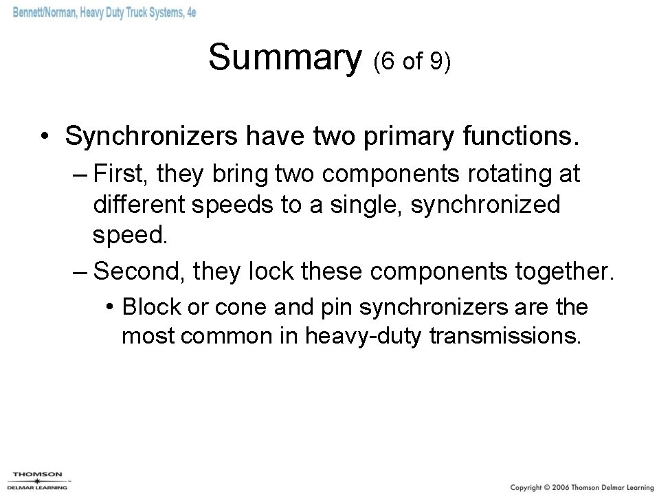 Summary (6 of 9) • Synchronizers have two primary functions. – First, they bring