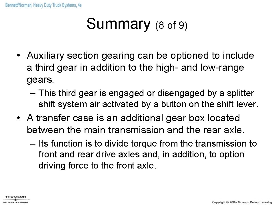 Summary (8 of 9) • Auxiliary section gearing can be optioned to include a