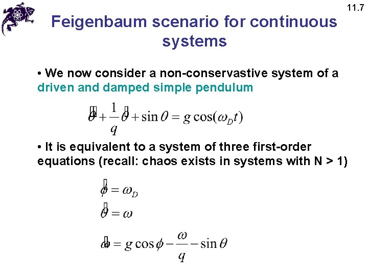 Feigenbaum scenario for continuous systems 11. 7 • We now consider a non-conservastive system