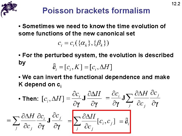 Poisson brackets formalism 12. 2 • Sometimes we need to know the time evolution