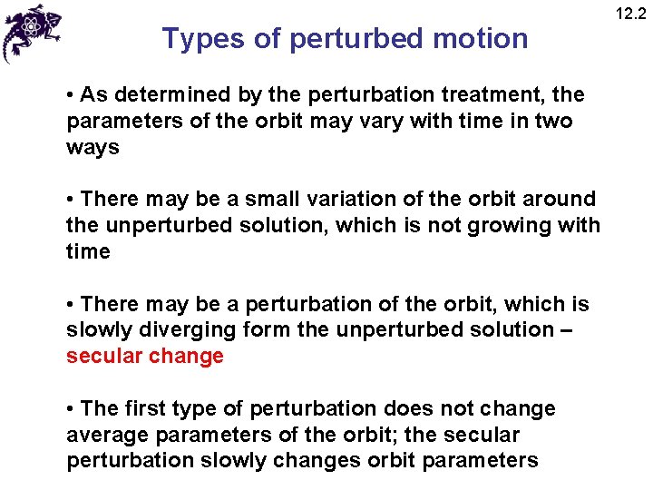 Types of perturbed motion • As determined by the perturbation treatment, the parameters of