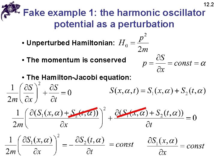 12. 2 Fake example 1: the harmonic oscillator potential as a perturbation • Unperturbed