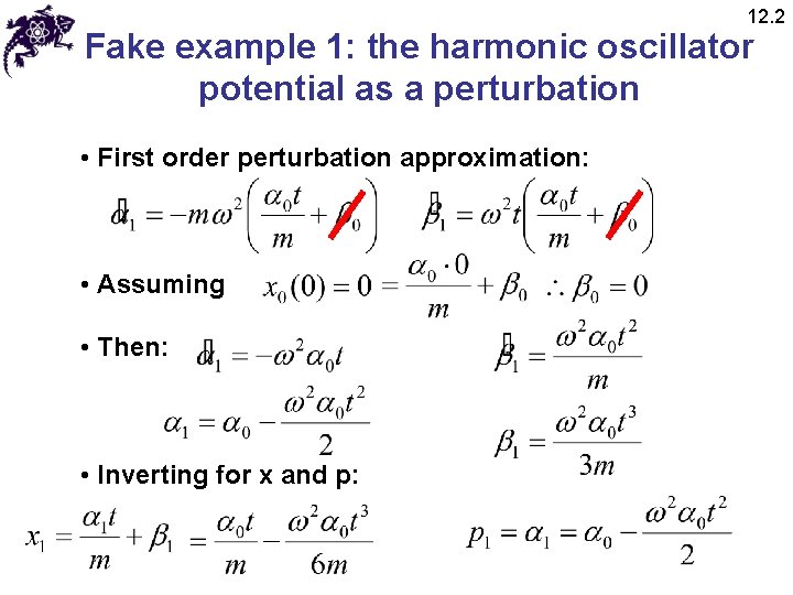 12. 2 Fake example 1: the harmonic oscillator potential as a perturbation • First