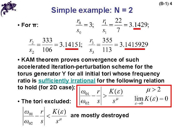 Simple example: N = 2 (B-1) 4 • For π: • KAM theorem proves