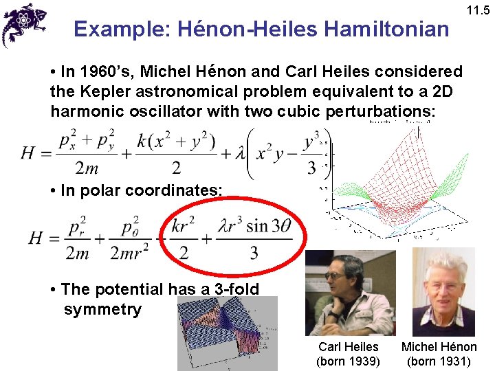 Example: Hénon-Heiles Hamiltonian 11. 5 • In 1960’s, Michel Hénon and Carl Heiles considered