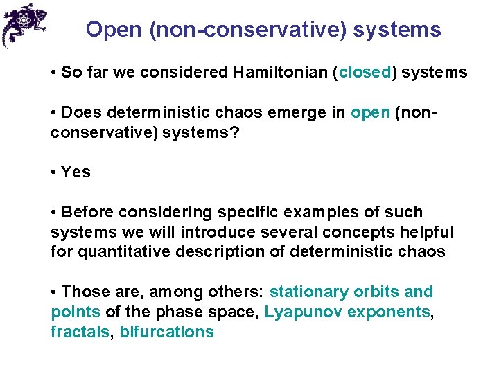 Open (non-conservative) systems • So far we considered Hamiltonian (closed) systems • Does deterministic