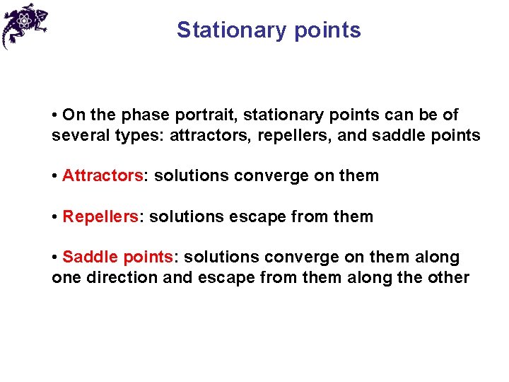 Stationary points • On the phase portrait, stationary points can be of several types: