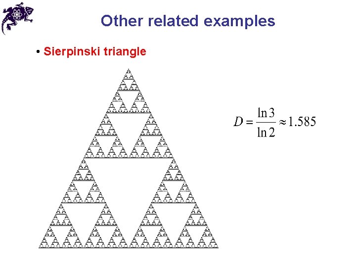 Other related examples • Sierpinski triangle 