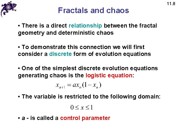 Fractals and chaos • There is a direct relationship between the fractal geometry and