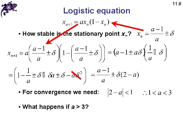 Logistic equation • How stable is the stationary point x∞? • For convergence we