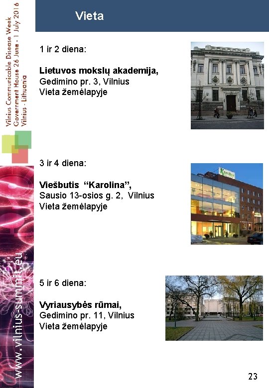 Vieta 1 ir 2 diena: Lietuvos mokslų akademija, Gedimino pr. 3, Vilnius Vieta žemėlapyje