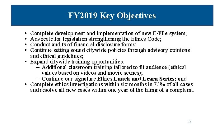 FY 2019 Key Objectives • • Complete development and implementation of new E-File system;