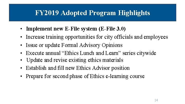 FY 2019 Adopted Program Highlights • • Implement new E-File system (E-File 3. 0)