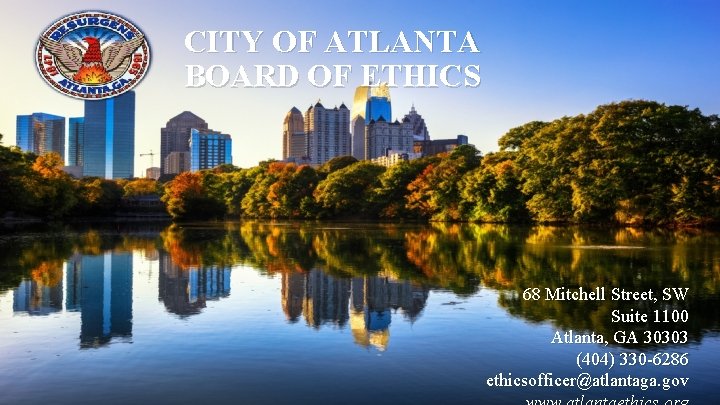 CITY OF ATLANTA BOARD OF ETHICS 68 Mitchell Street, SW Suite 1100 Atlanta, GA