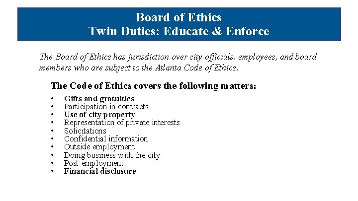 Board of Ethics Board Ethics Twin Duties: Educate & Enforce Jurisdiction The Board of