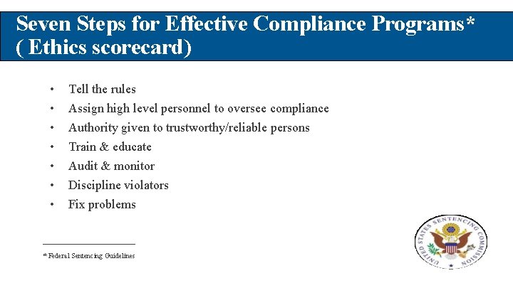 Seven Steps for Effective Compliance Programs* ( Ethics scorecard) • • Tell the rules