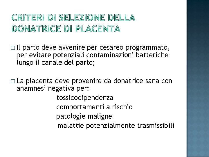 � Il parto deve avvenire per cesareo programmato, per evitare potenziali contaminazioni batteriche lungo