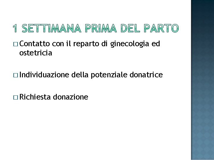 � Contatto con il reparto di ginecologia ed ostetricia � Individuazione � Richiesta della