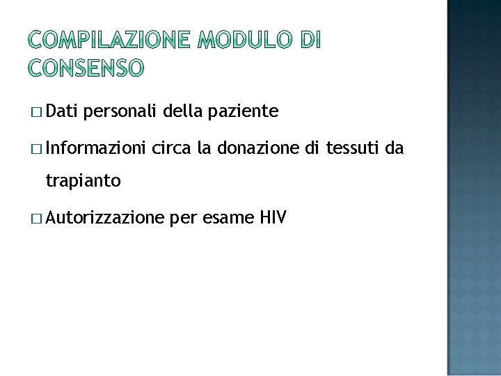 � Dati personali della paziente � Informazioni circa la donazione di tessuti da trapianto