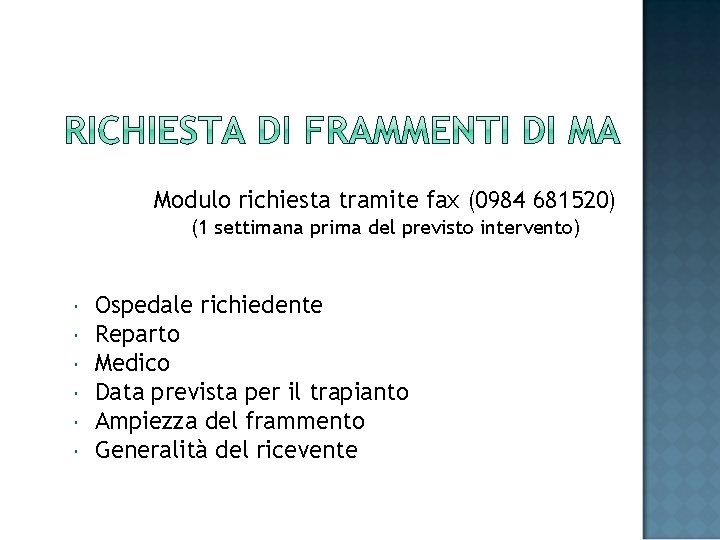 Modulo richiesta tramite fax (0984 681520) (1 settimana prima del previsto intervento) Ospedale richiedente